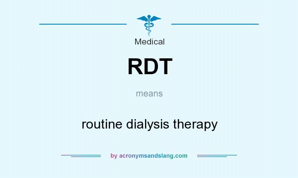 What does RDT mean? It stands for routine dialysis therapy