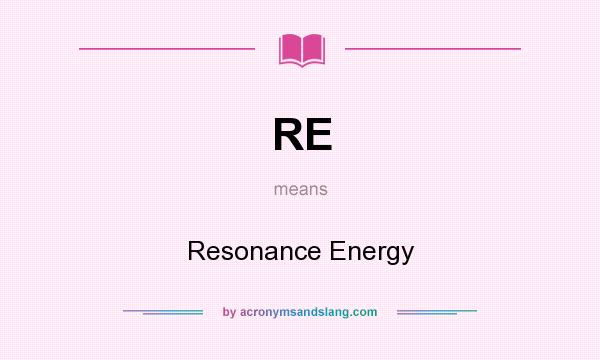 What does RE mean? It stands for Resonance Energy
