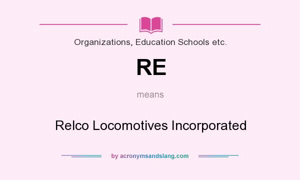 What does RE mean? It stands for Relco Locomotives Incorporated