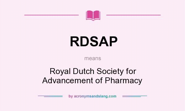 What does RDSAP mean? It stands for Royal Dutch Society for Advancement of Pharmacy