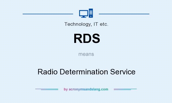 What does RDS mean? It stands for Radio Determination Service
