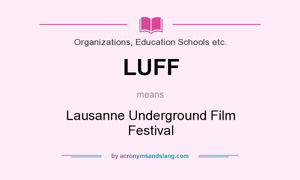 What does LUFF mean? It stands for Lausanne Underground Film Festival