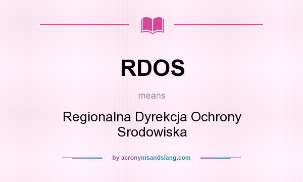 What does RDOS mean? It stands for Regionalna Dyrekcja Ochrony Srodowiska