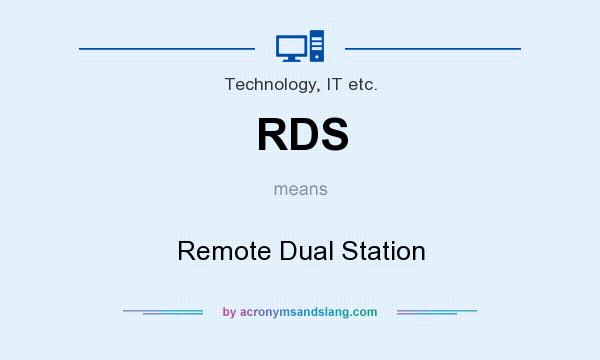 What does RDS mean? It stands for Remote Dual Station