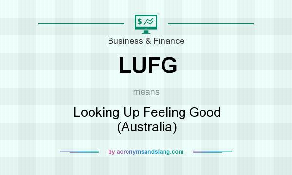 What does LUFG mean? It stands for Looking Up Feeling Good (Australia)