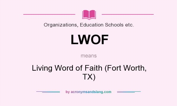 What does LWOF mean? It stands for Living Word of Faith (Fort Worth, TX)