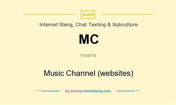 What does MC mean? It stands for Music Channel (websites)