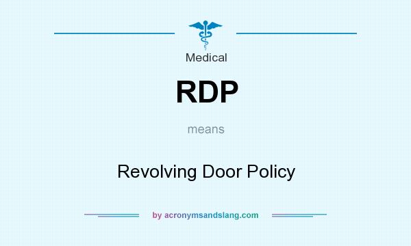 What does RDP mean? It stands for Revolving Door Policy