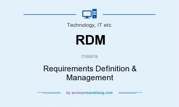 What does RDM mean? It stands for Requirements Definition & Management