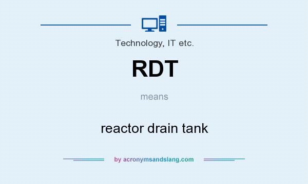 What does RDT mean? It stands for reactor drain tank
