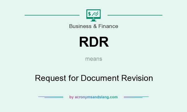 What does RDR mean? It stands for Request for Document Revision
