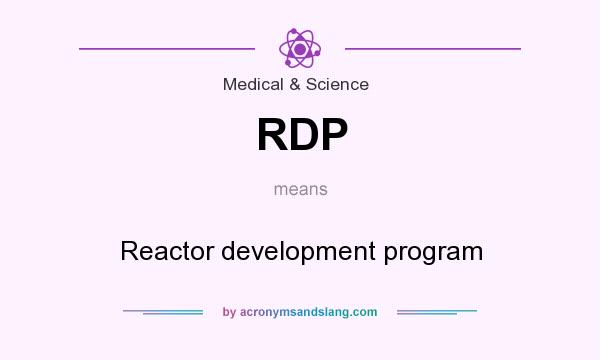 What does RDP mean? It stands for Reactor development program