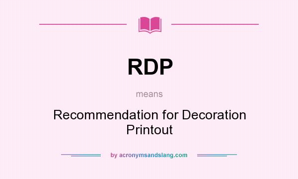 What does RDP mean? It stands for Recommendation for Decoration Printout
