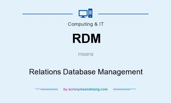 What does RDM mean? It stands for Relations Database Management