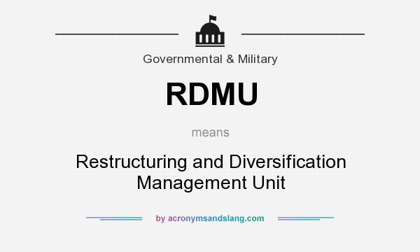 What does RDMU mean? It stands for Restructuring and Diversification Management Unit