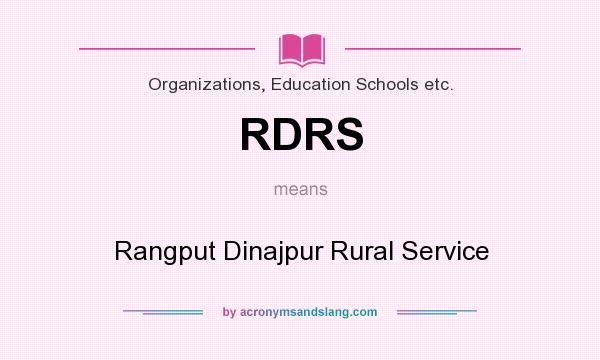 What does RDRS mean? It stands for Rangput Dinajpur Rural Service