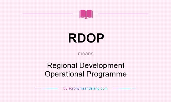 What does RDOP mean? It stands for Regional Development Operational Programme