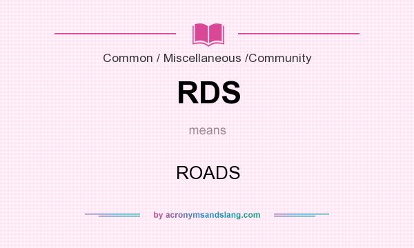 What does RDS mean? It stands for ROADS
