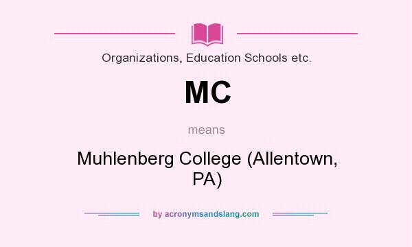 What does MC mean? It stands for Muhlenberg College (Allentown, PA)