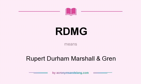 What does RDMG mean? It stands for Rupert Durham Marshall & Gren