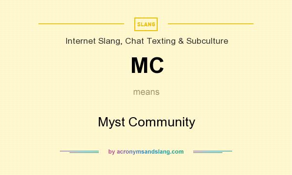 What does MC mean? It stands for Myst Community