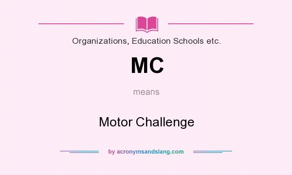 What does MC mean? It stands for Motor Challenge