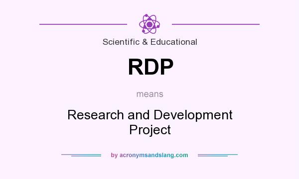 What does RDP mean? It stands for Research and Development Project