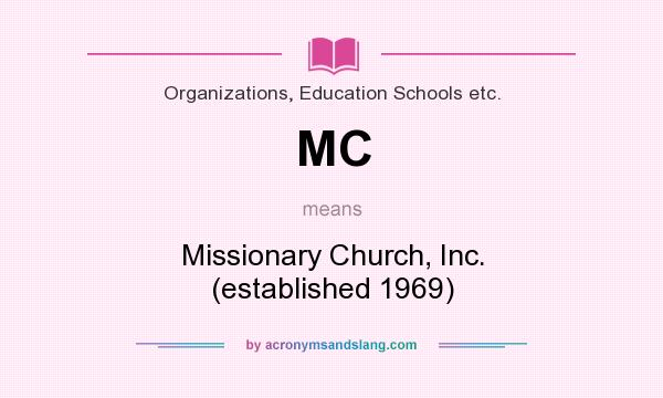 What does MC mean? It stands for Missionary Church, Inc. (established 1969)