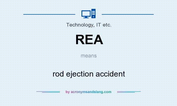 What does REA mean? It stands for rod ejection accident