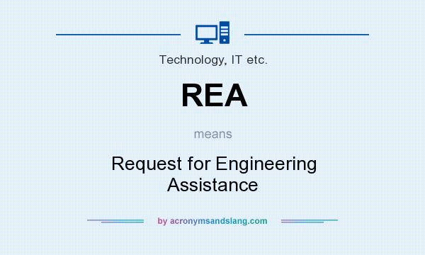 What does REA mean? It stands for Request for Engineering Assistance