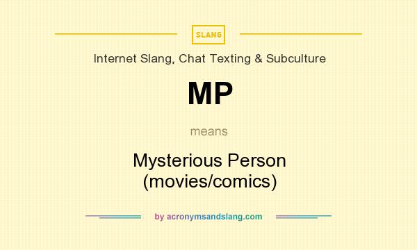 What does MP mean? It stands for Mysterious Person (movies/comics)