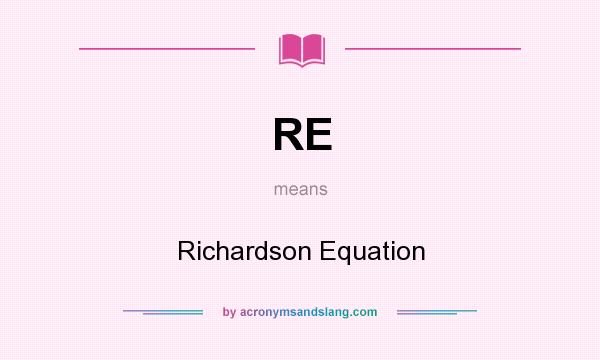 What does RE mean? It stands for Richardson Equation
