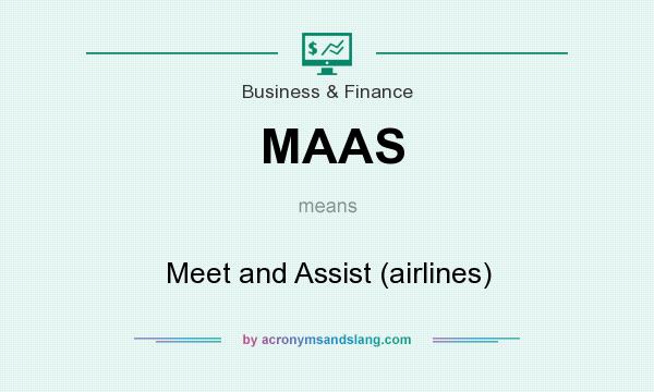 What does MAAS mean? It stands for Meet and Assist (airlines)