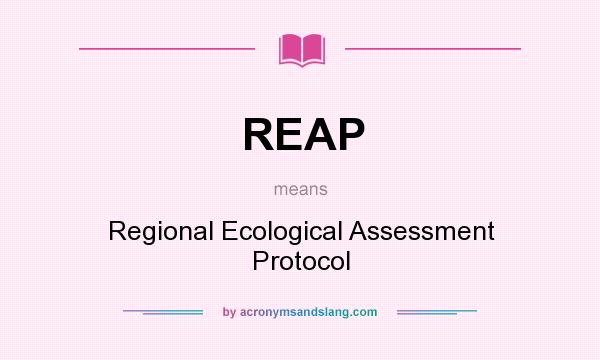 What does REAP mean? It stands for Regional Ecological Assessment Protocol