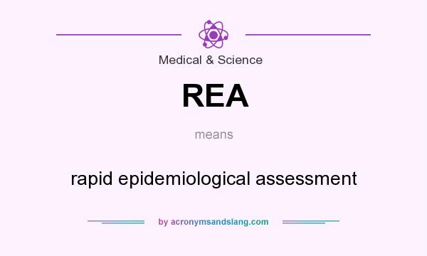 What does REA mean? It stands for rapid epidemiological assessment