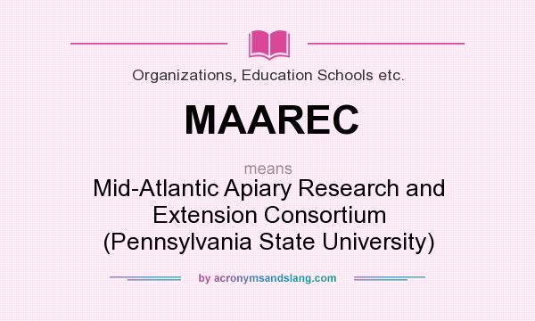 What does MAAREC mean? It stands for Mid-Atlantic Apiary Research and Extension Consortium (Pennsylvania State University)