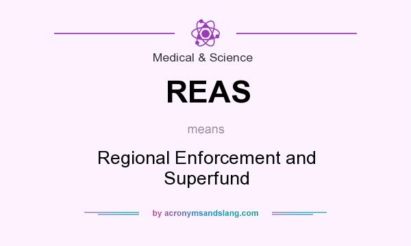 What does REAS mean? It stands for Regional Enforcement and Superfund