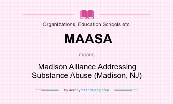 What does MAASA mean? It stands for Madison Alliance Addressing Substance Abuse (Madison, NJ)