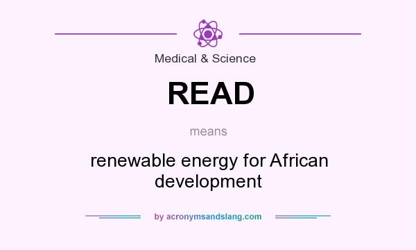 What does READ mean? It stands for renewable energy for African development