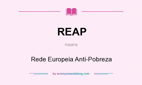 What does REAP mean? It stands for Rede Europeia Anti-Pobreza
