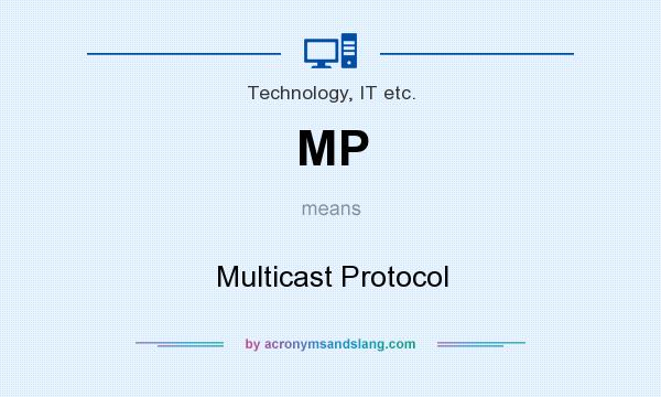 What does MP mean? It stands for Multicast Protocol