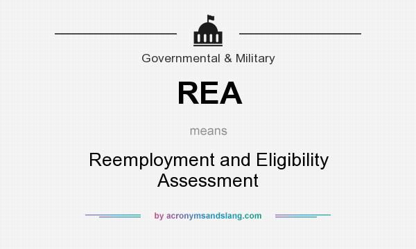 What does REA mean? It stands for Reemployment and Eligibility Assessment