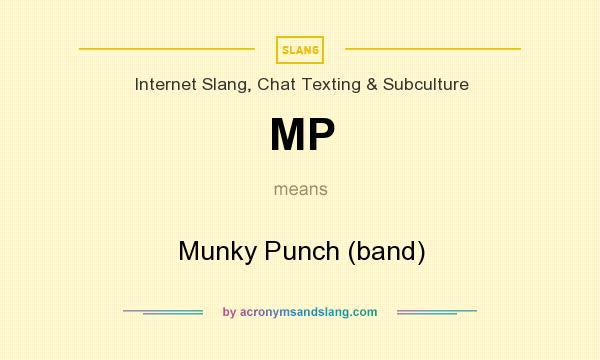 What does MP mean? It stands for Munky Punch (band)