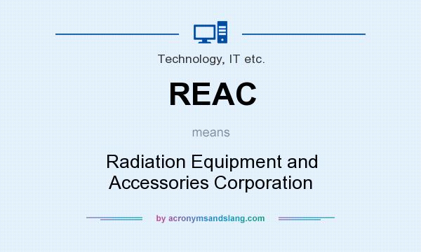 What does REAC mean? It stands for Radiation Equipment and Accessories Corporation