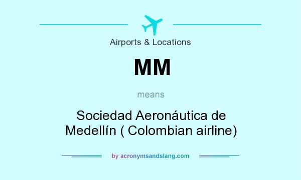 What does MM mean? It stands for Sociedad Aeronáutica de Medellín ( Colombian airline)