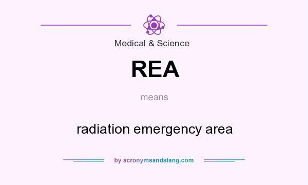 What does REA mean? It stands for radiation emergency area