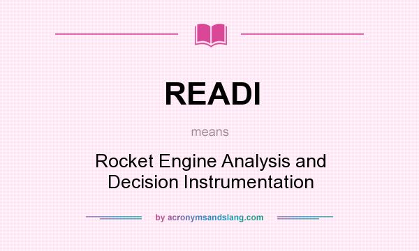 What does READI mean? It stands for Rocket Engine Analysis and Decision Instrumentation
