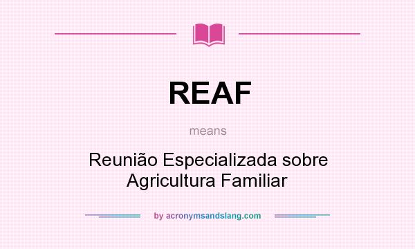 What does REAF mean? It stands for Reunião Especializada sobre Agricultura Familiar