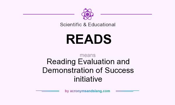 What does READS mean? It stands for Reading Evaluation and Demonstration of Success initiative