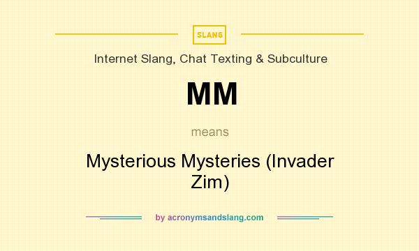 What does MM mean? It stands for Mysterious Mysteries (Invader Zim)